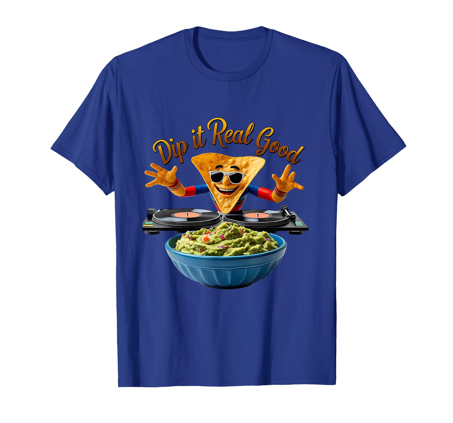 Dip It Real Good Funny Guac Nacho DJ Pun T-Shirt