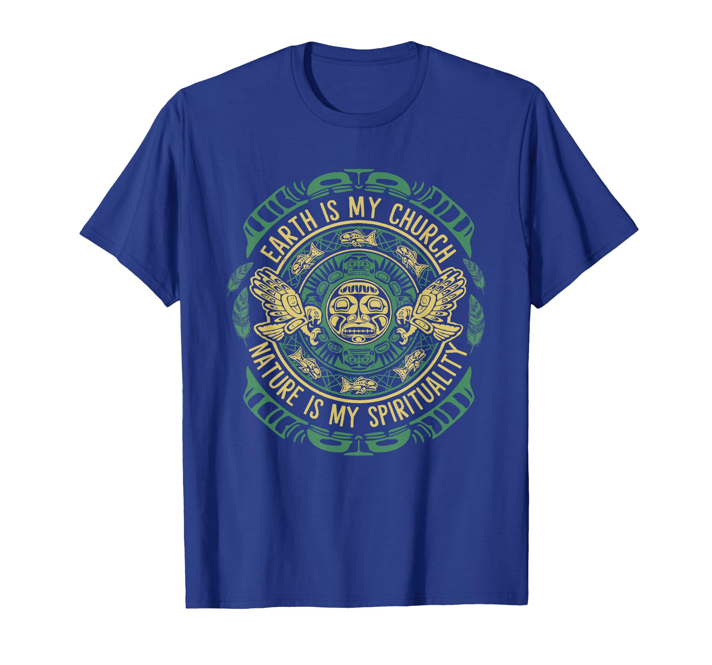 Earth Is My Church Nature Is My Spirituality Saying T-Shirt