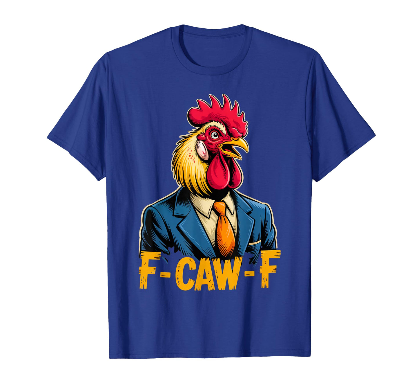 F-CAW-F Funny Rooster Chicken Farm Animal for Men Women T-Shirt