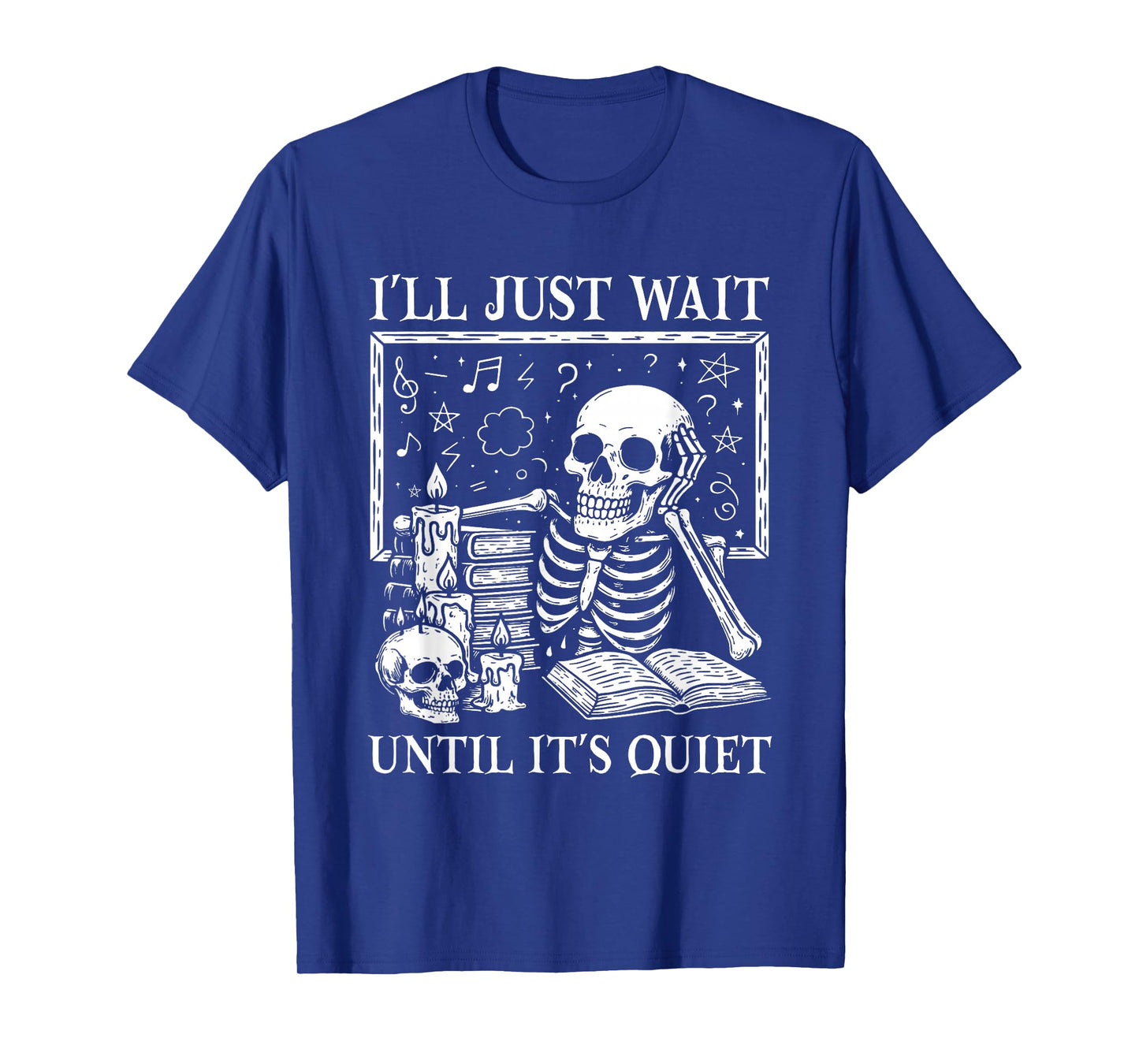 I'll Just Wait Until It's Quiet Skeleton Halloween Teacher T-Shirt