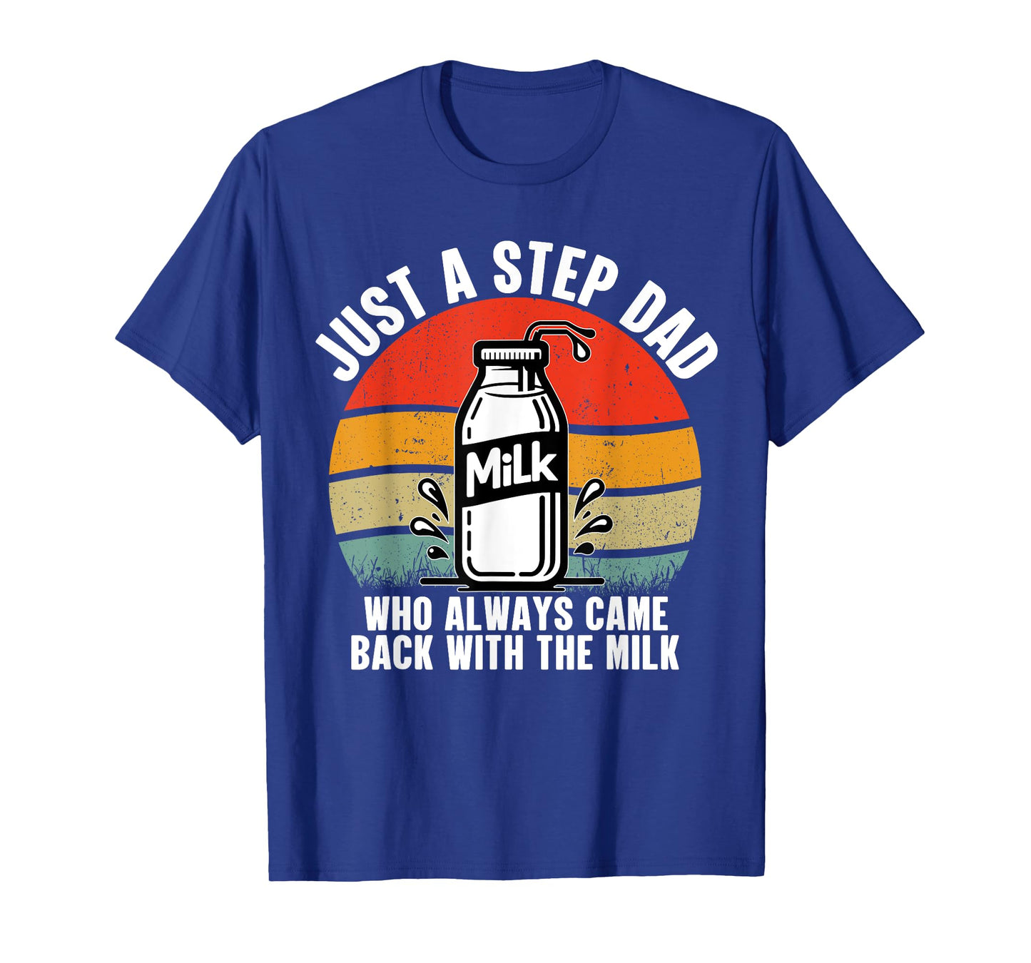 Just A Step Dad Who Always Came Back With The Milk Vintage T-Shirt