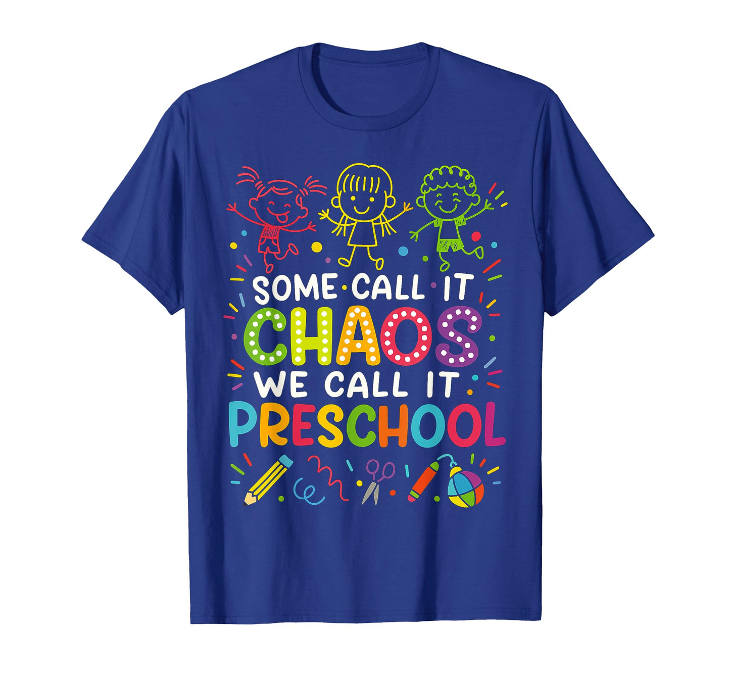 Some Call It Chaos We Call It Preschool Teachers T-Shirt