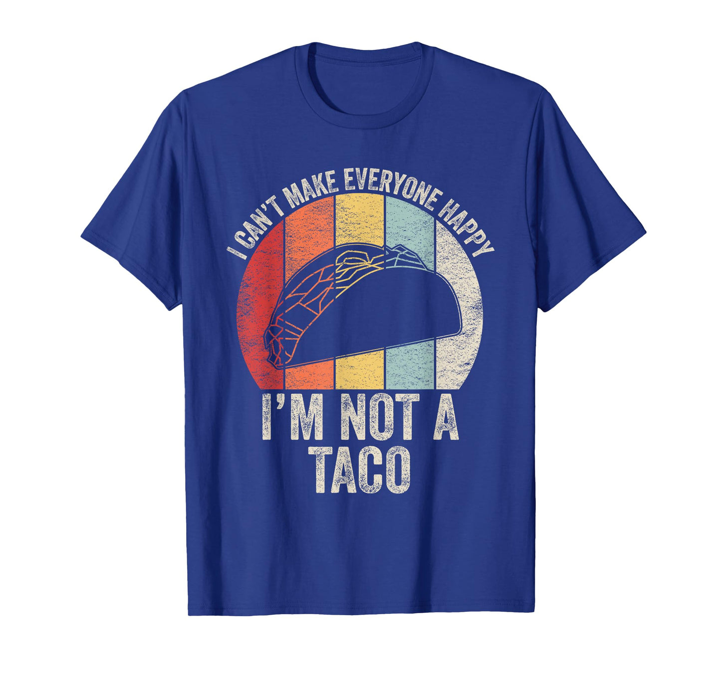 Vintage Retro I Can't Make Everyone Happy I'm Not A Taco T-Shirt