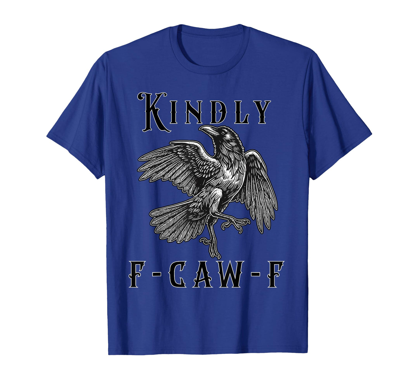Funny Kindly F Caw F Raven Bird Saying Graphic F-Caw-F Crow T-Shirt