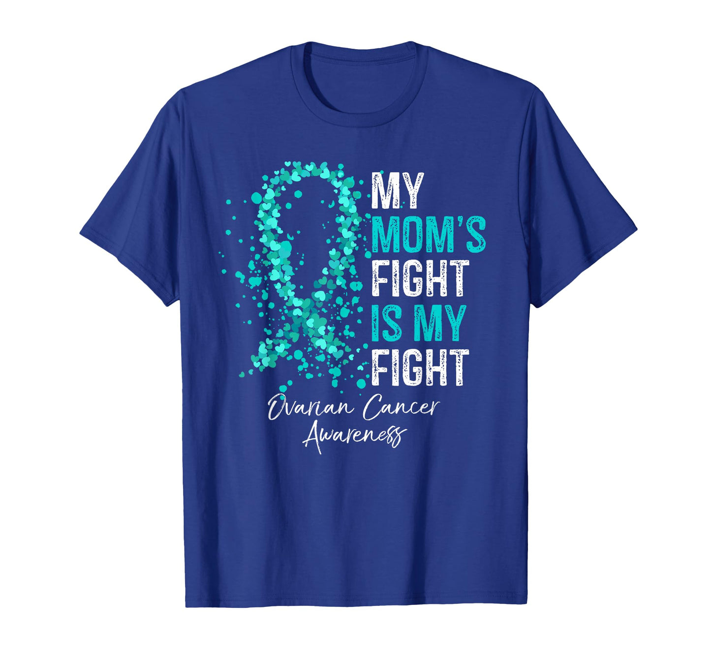 My Mom's Fight Is My Fight - Ovarian Cancer Awareness Gifts T-Shirt