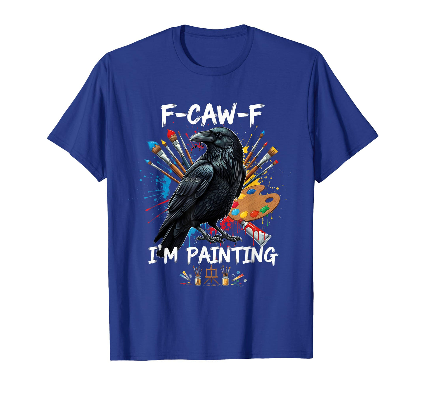 Funny F-Caw-F I'm Painting Crow FCAWF Crow Meme T-Shirt