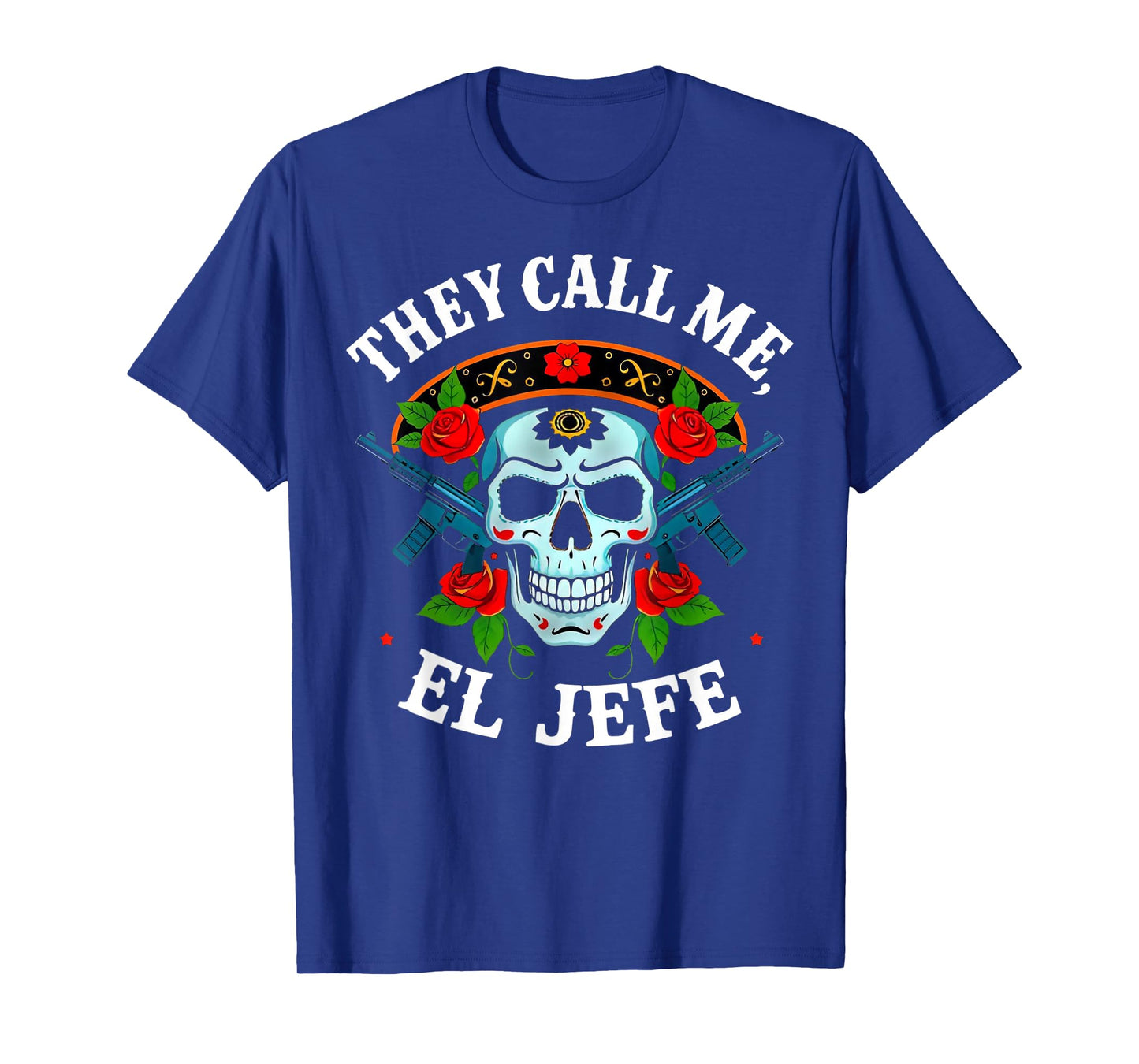 Cinco De Mayo They Call Me El Jefe Funny Mexican Fiesta T-Shirt