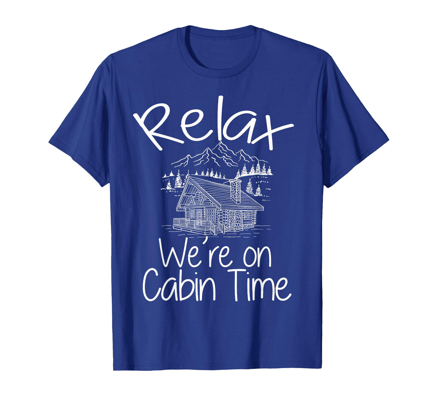 Relax We're On Cabin Time Cozy Log Cabin Home Mountain House T-Shirt