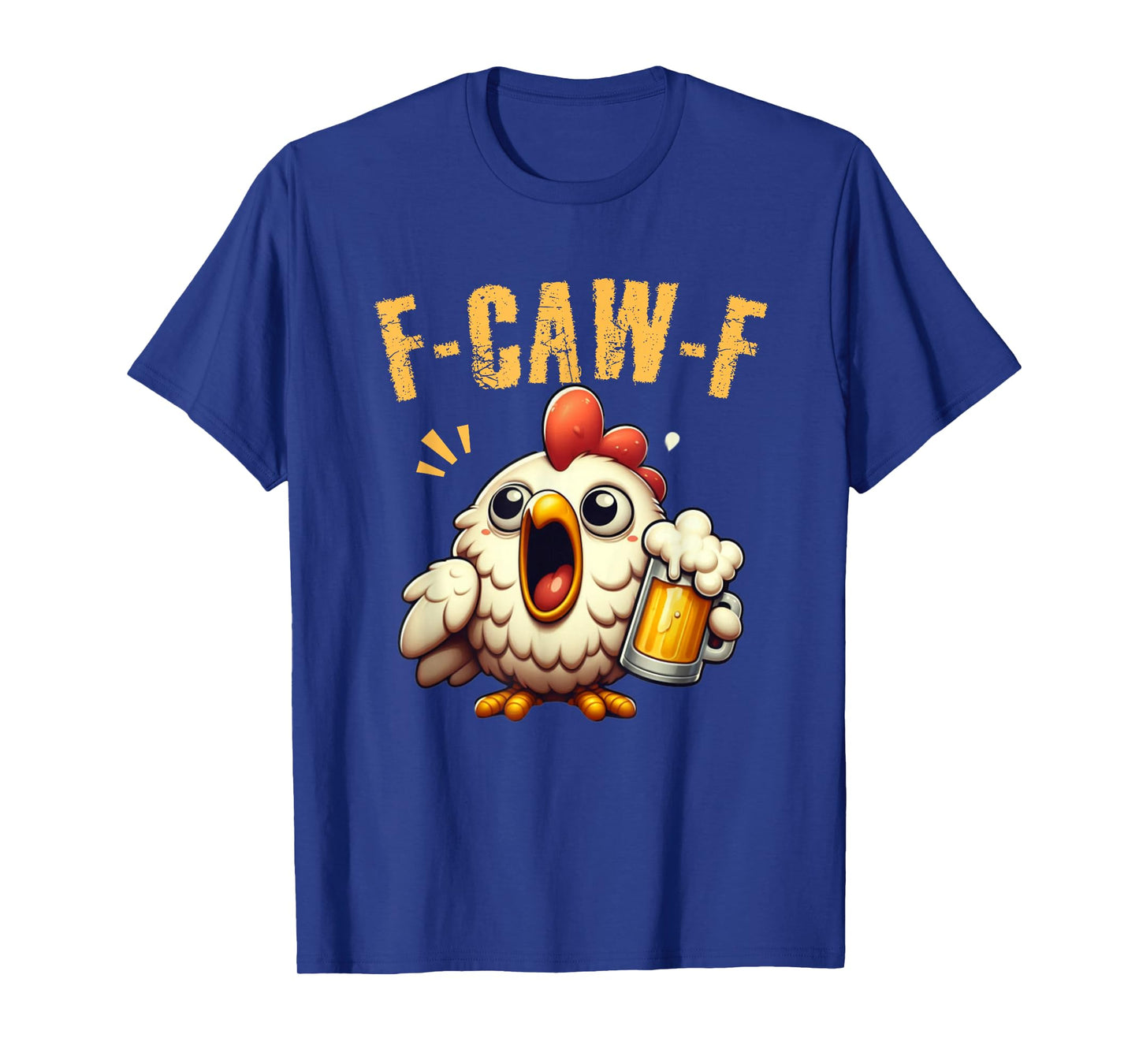 F-CAW-F Funny Chicken Scream Beer Humor T-Shirt
