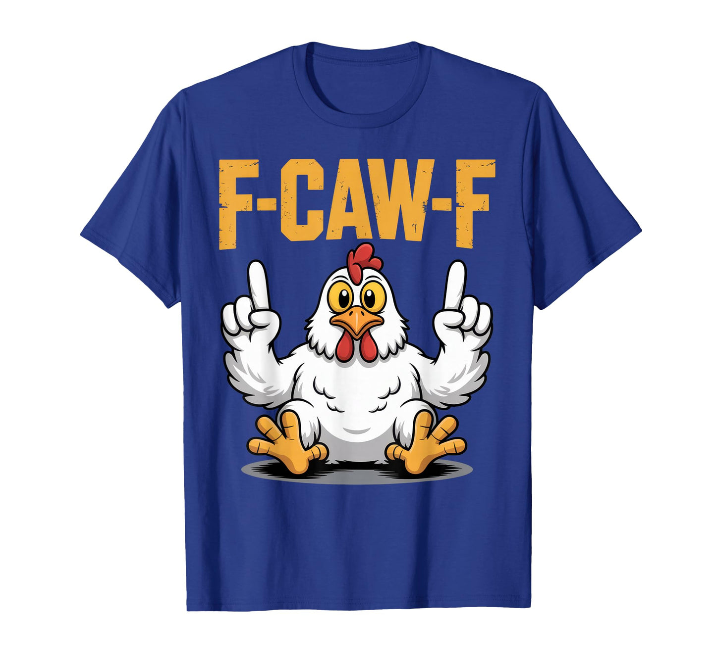 F-CAW-F Funny Chicken Humor for Sarcastic Animal Lovers T-Shirt
