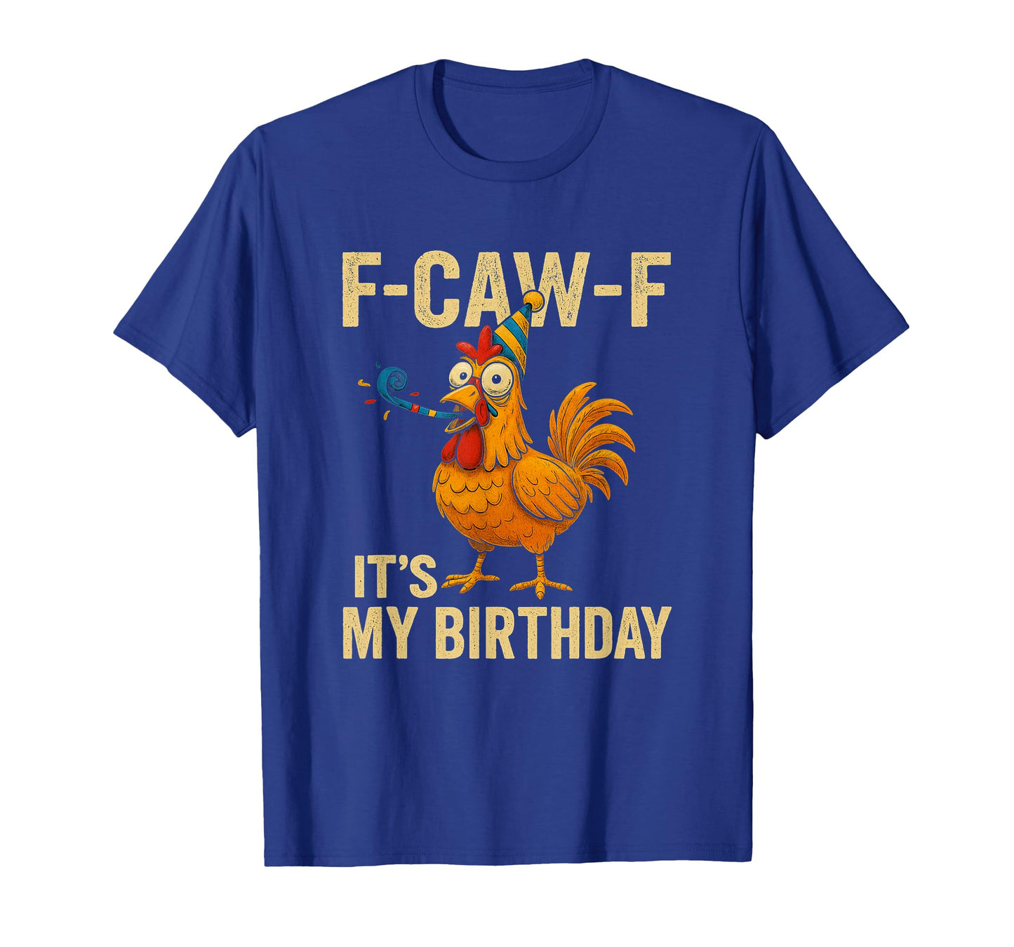 F-CAW-F Chicken Meme Funny Birthday T-Shirt