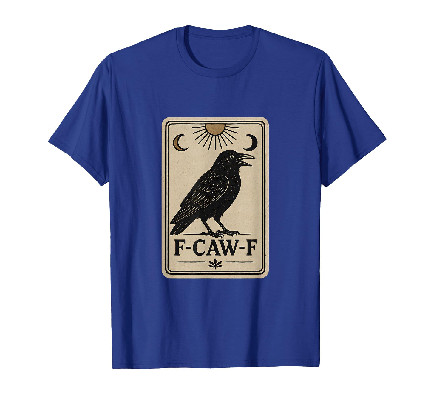 Crow F-CAW-F | Spooky Funny Tarot Halloween T-Shirt