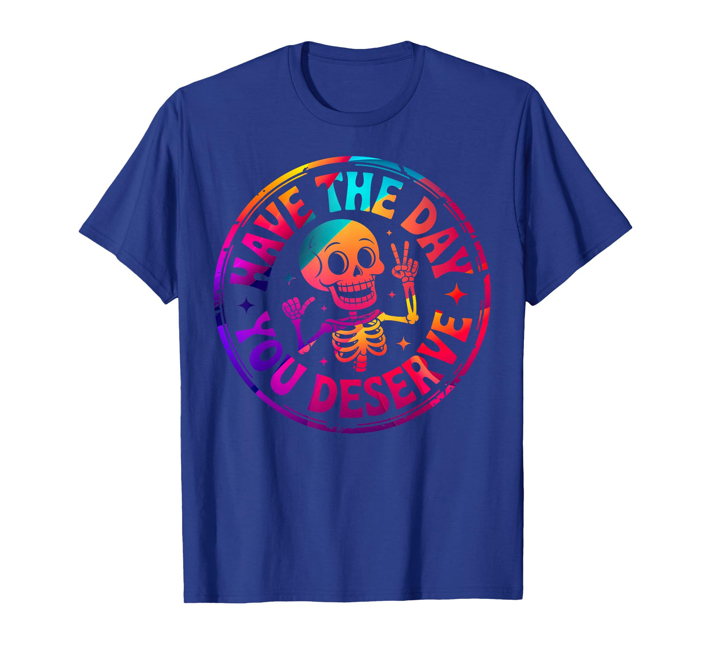 Have The Day You Deserve Black Unisex-Adults T-Shirt