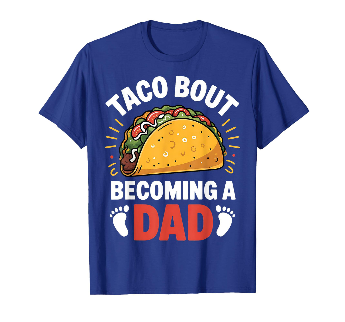 Taco Bout Becoming A Dad Funny Baby Reveal New Daddy T-Shirt