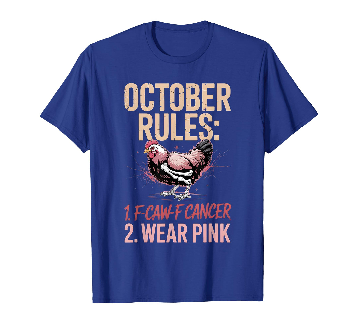 October Rules F-CAW-F Cancer Wear Pink Funny Chicken T-Shirt