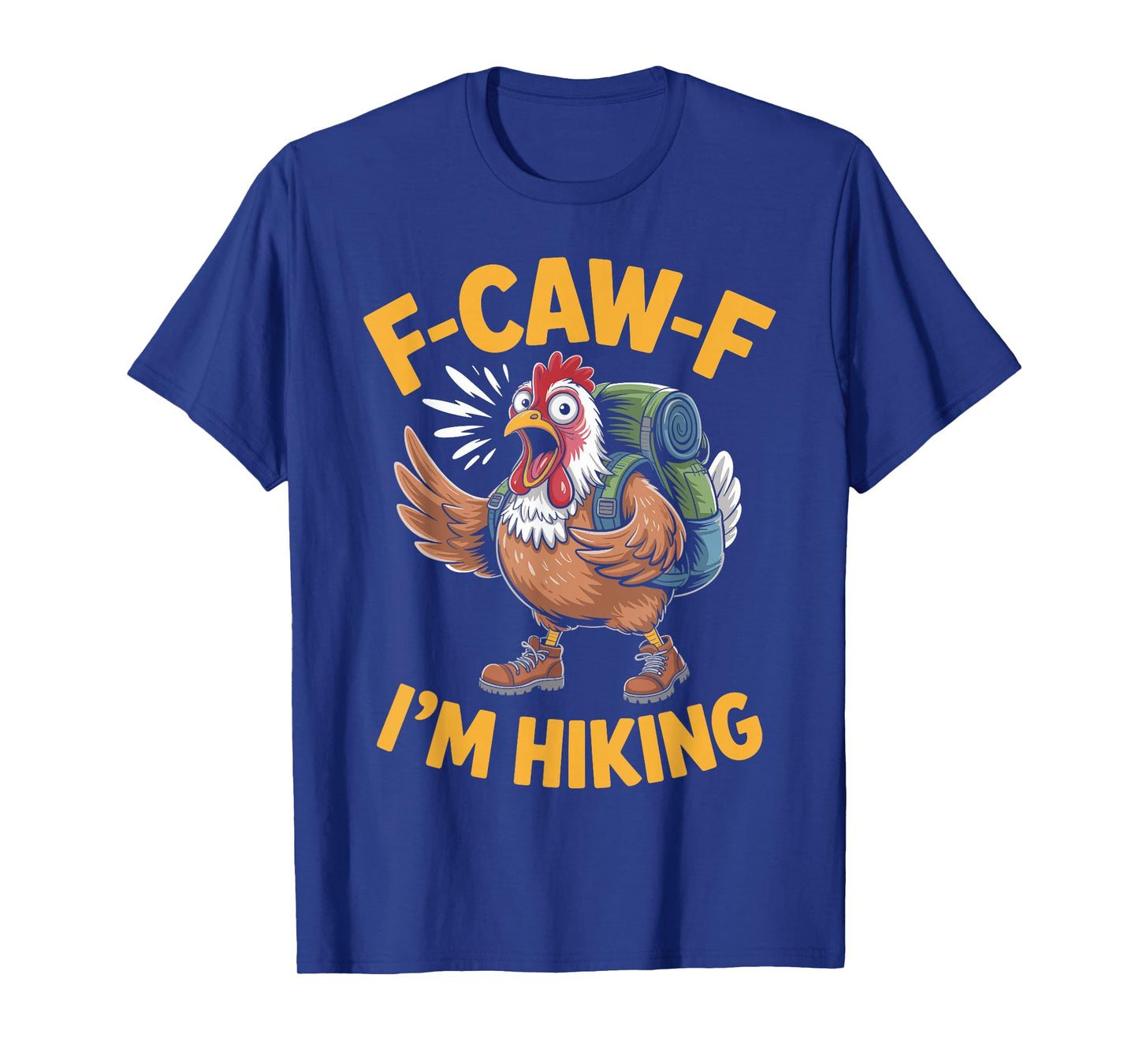 F-Caw-F Funny Chicken Hiking Humor Hike Quote F Caw F Meme T-Shirt