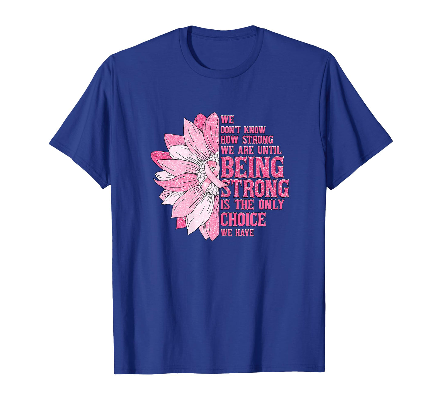 Breast Cancer Awareness Warrior Pink Sunflower Ribbon Strong T-Shirt