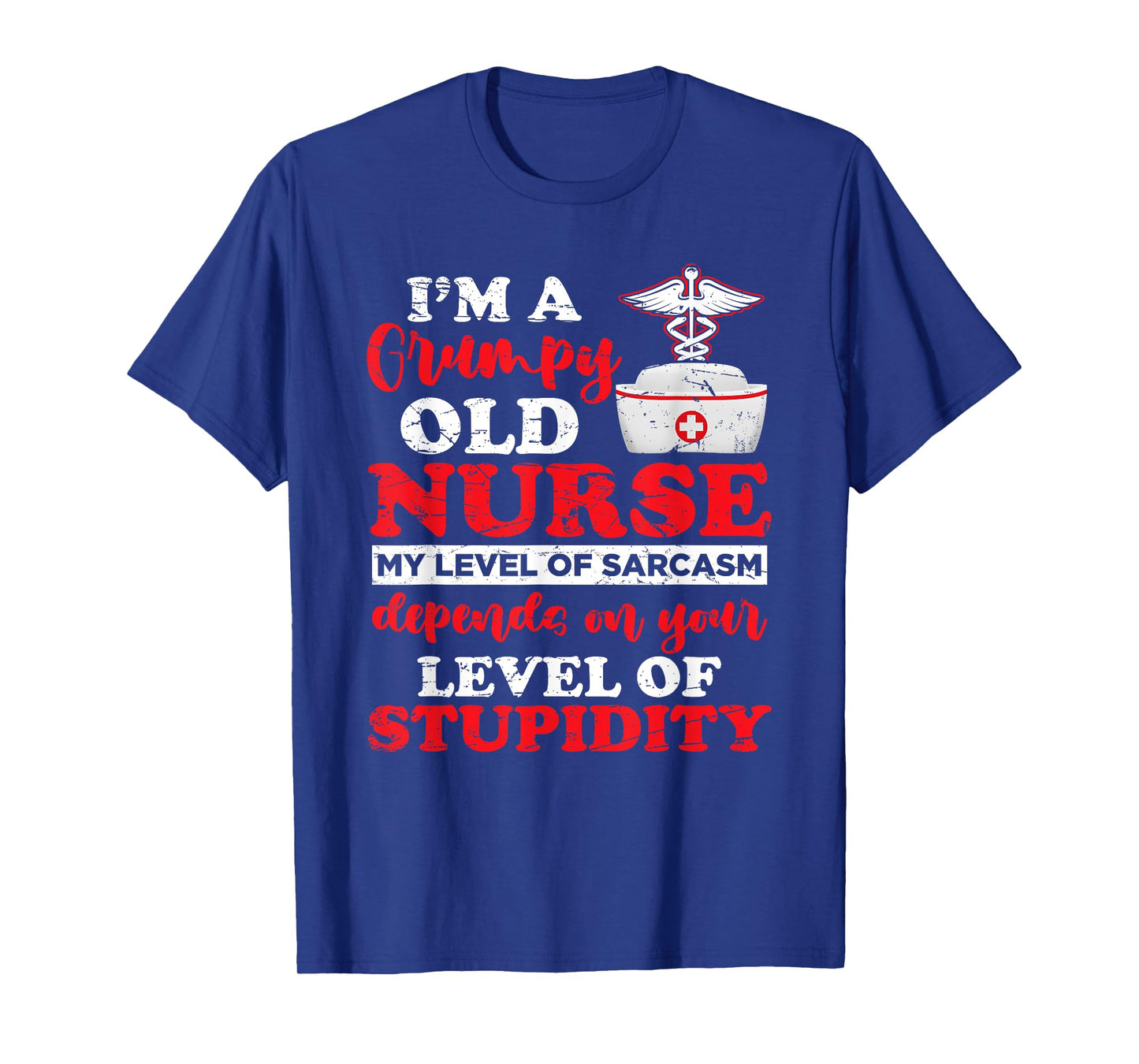 I'm A Grumpy Old Nurse My Level Of Sarcasm Funny Nurse T-Shirt