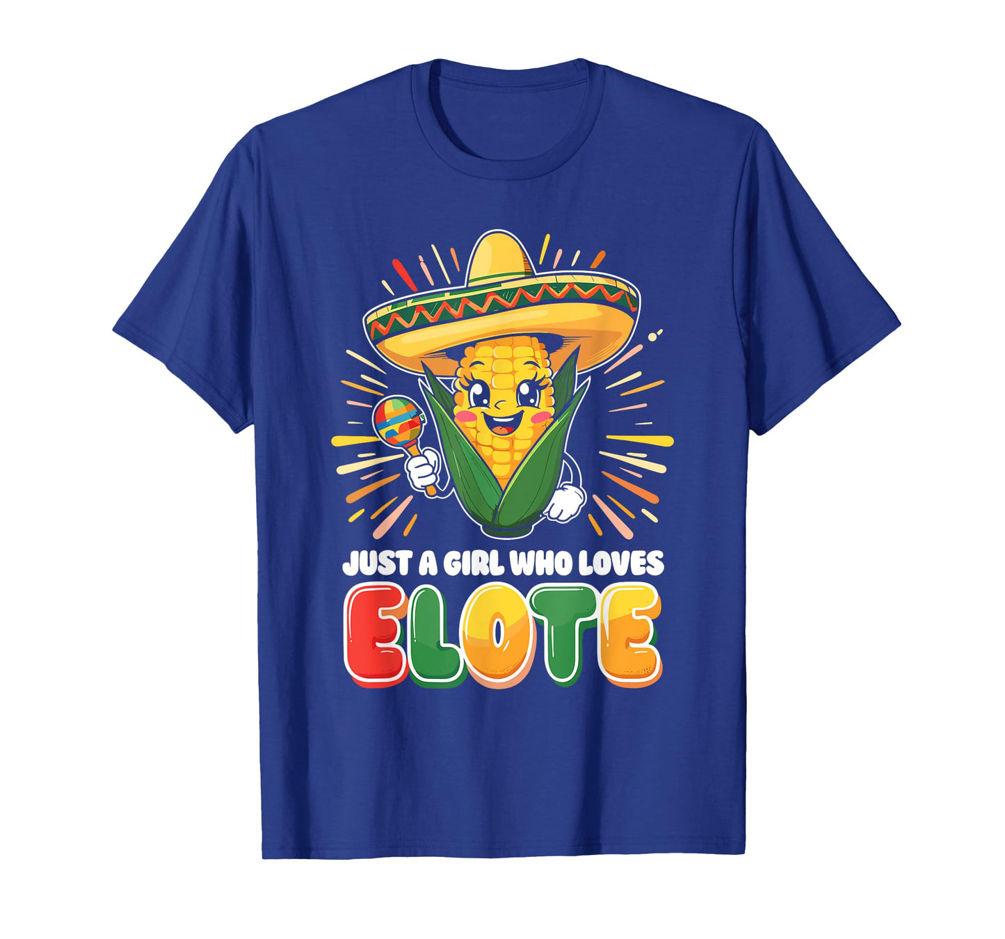Just a Girl who loves Elote T-Shirt