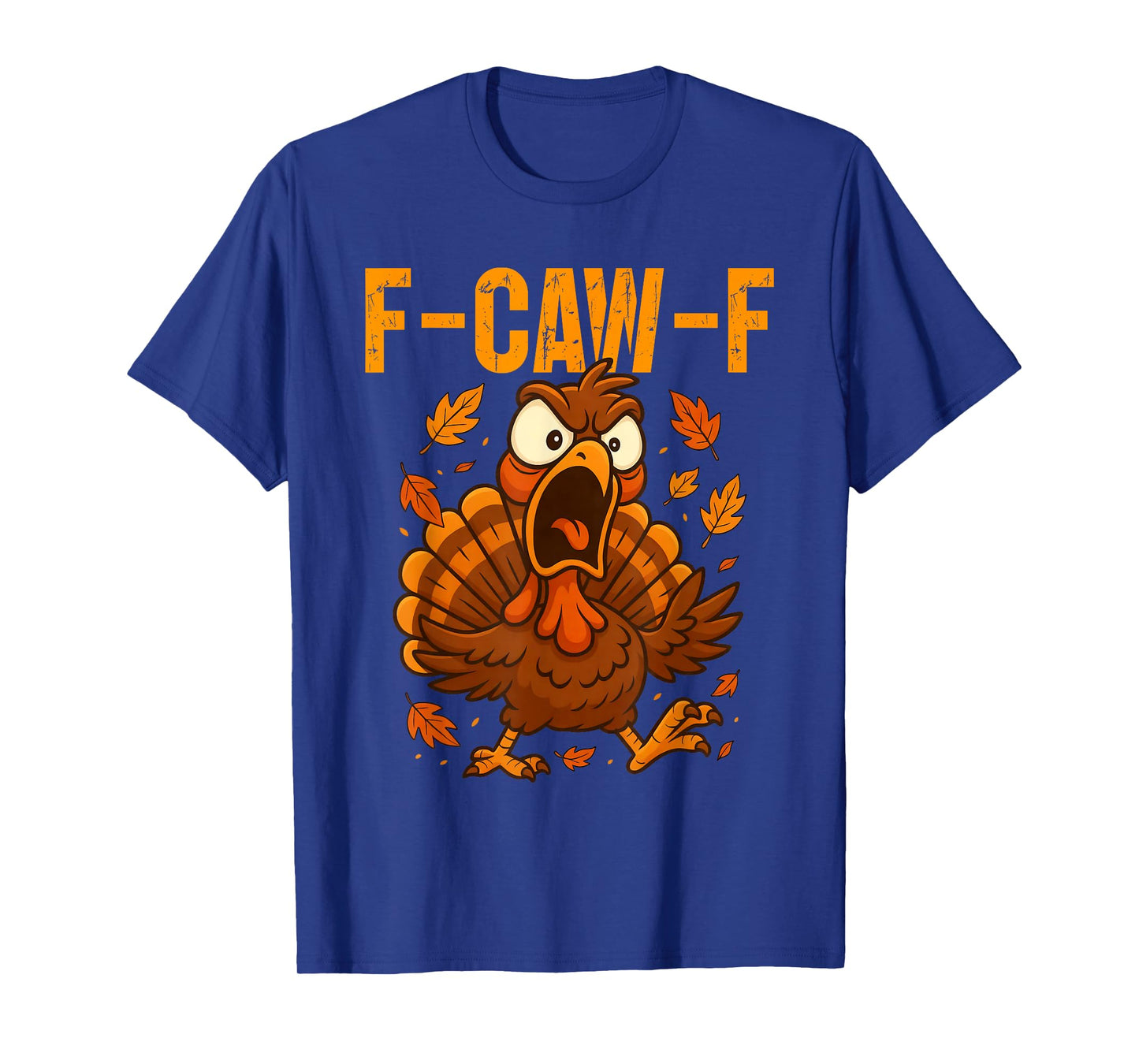 F-Caw-F Funny Turkey Humor F-Caw-F Quote Thanksgiving Meme T-Shirt