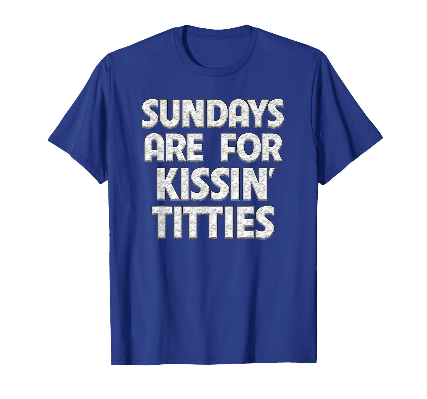 Sundays Are For Kissing Titties Funny Gag Gift For Friends T-Shirt
