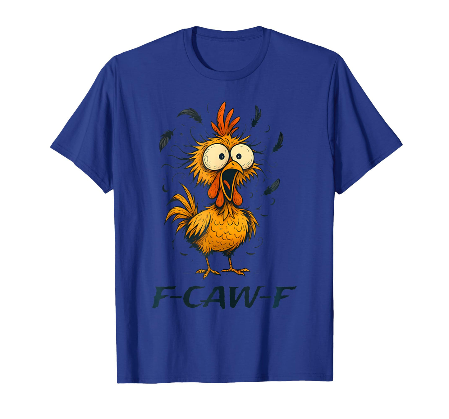 F-Caw-F Funny Chicken Humor F-Caw-F Quote Rooster Meme T-Shirt