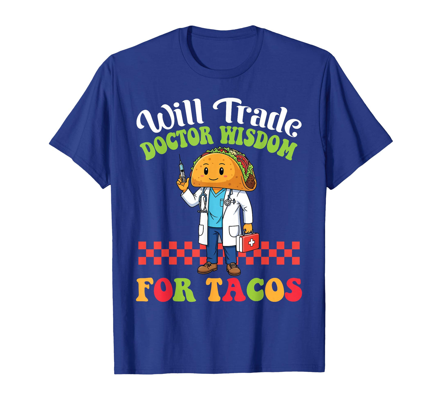 Will Trade Doctor Wisdom for Tacos Cartoon with Physician T-Shirt