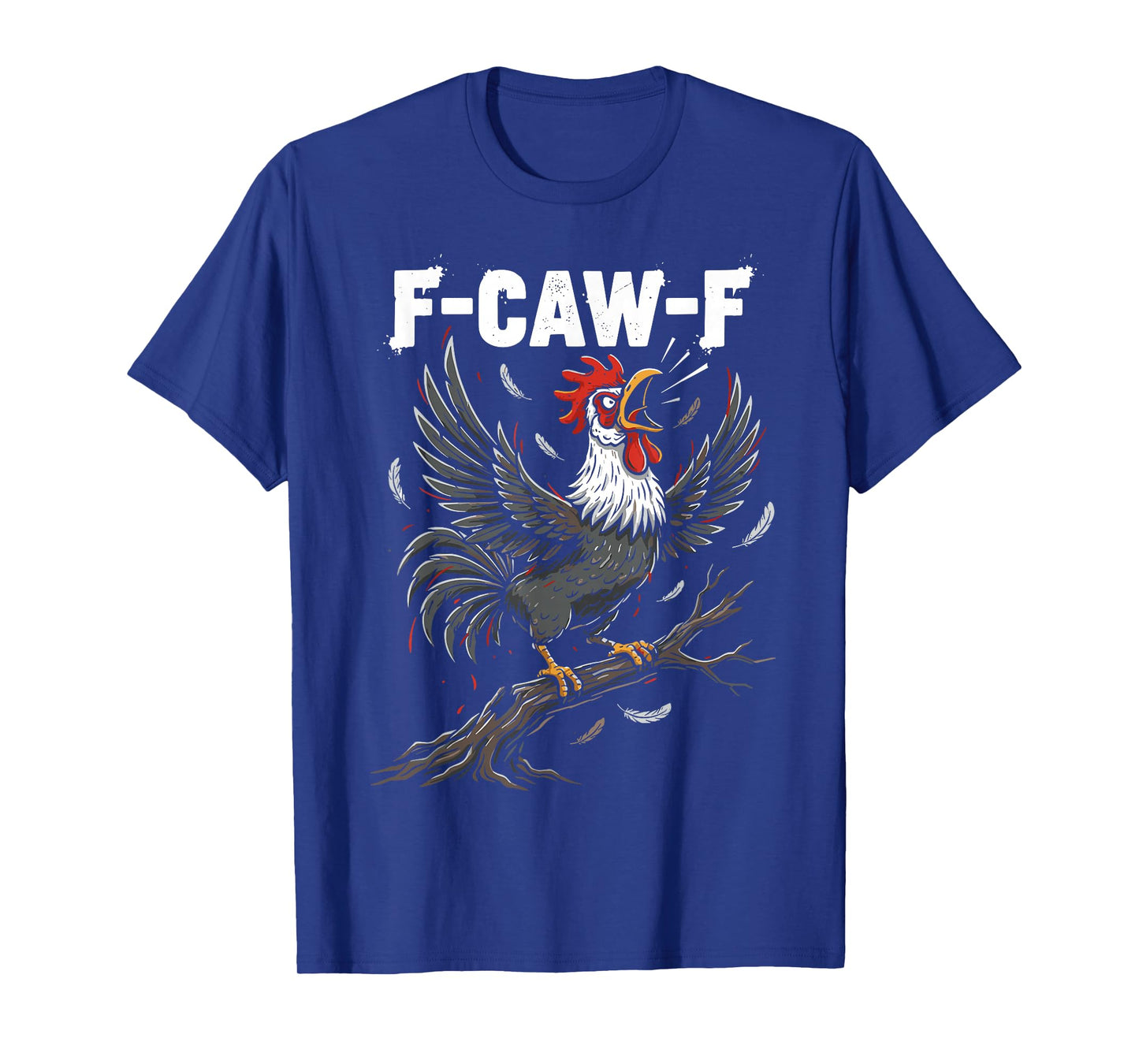 F-Caw-F Funny Chicken Rooster Meme Bird Humor T-Shirt