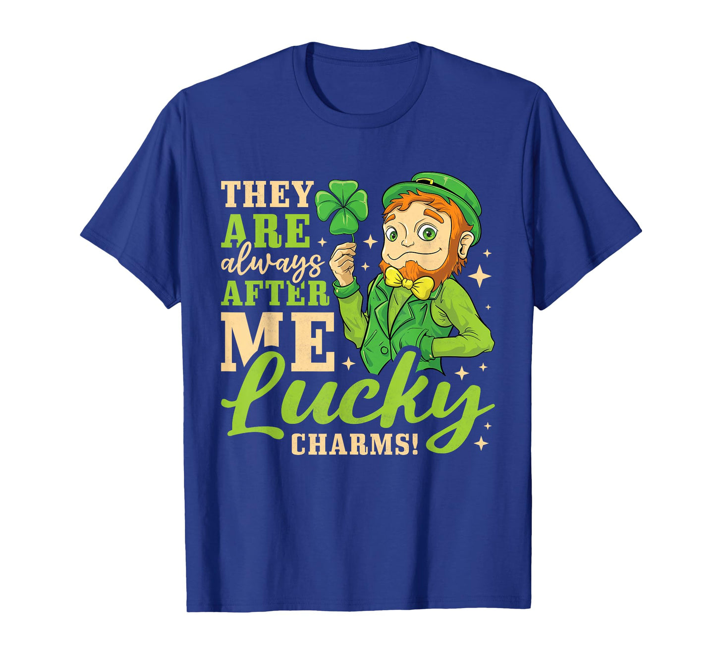 They Are Always After Me Lucky Charms, St. Patricks Day T-Shirt