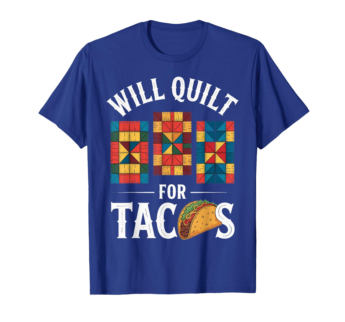 Will Quilt For Tacos Funny Quilting Quilter T-Shirt
