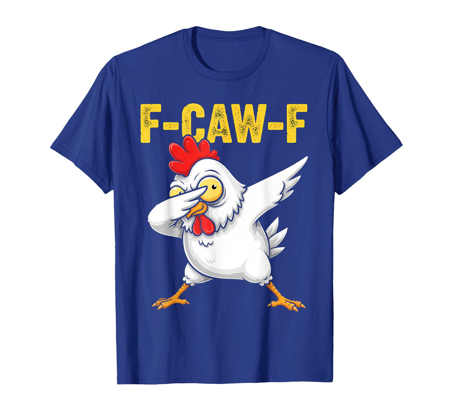F-CAW-F Funny Chicken Dab Dance Design for FCAWF Chicken T-Shirt