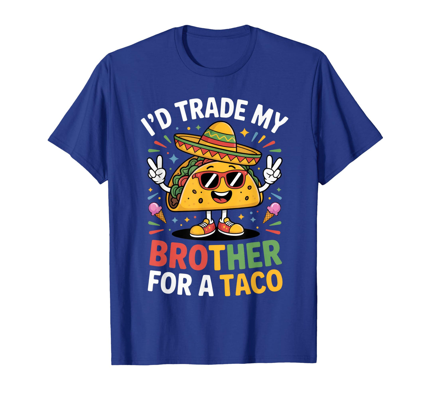 I'd Trade My Brother for A Taco Funny Sibling Humor T-Shirt