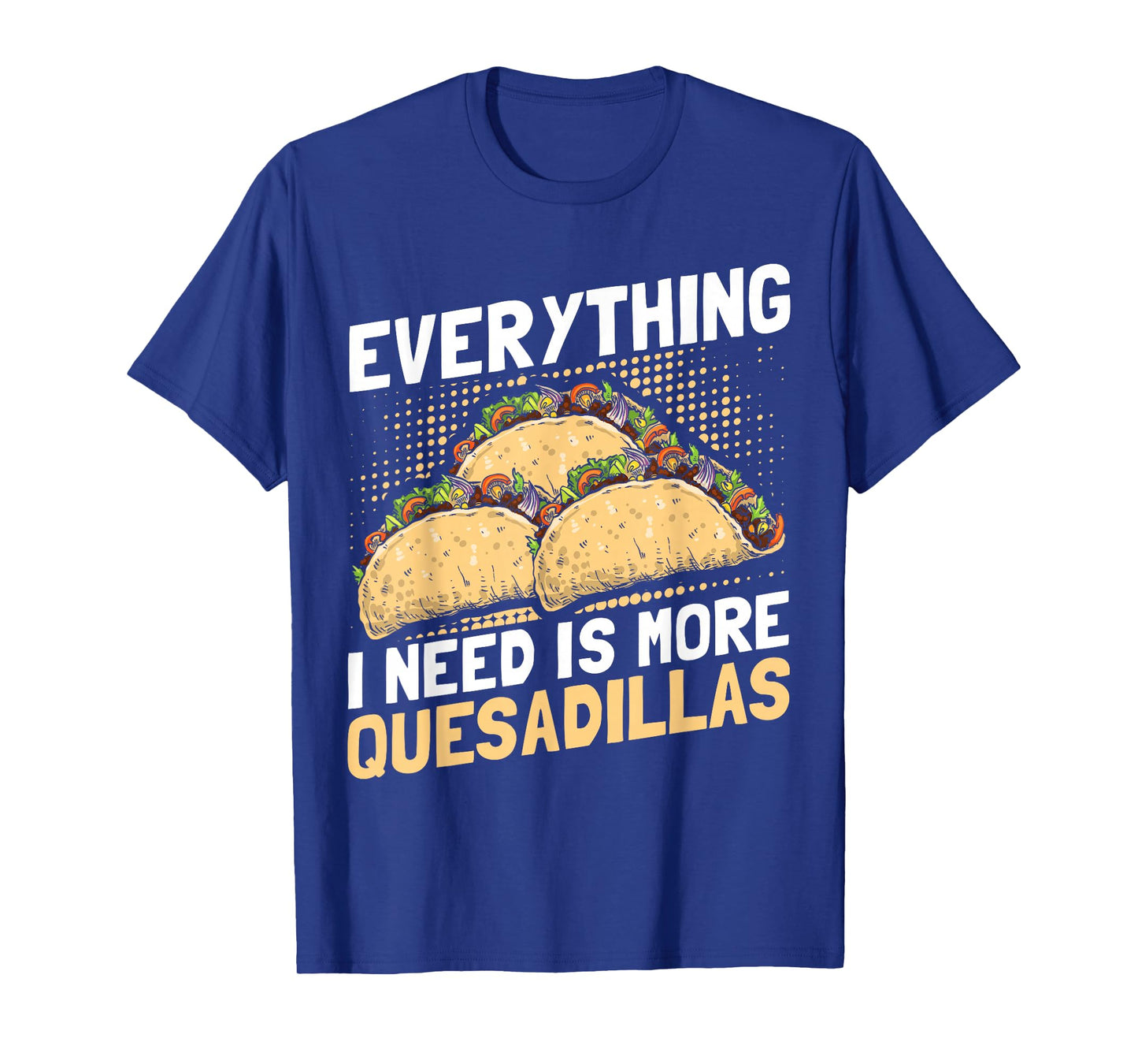 Quesadilla Lover | Funny Mexican Food Fiesta Gift T-Shirt