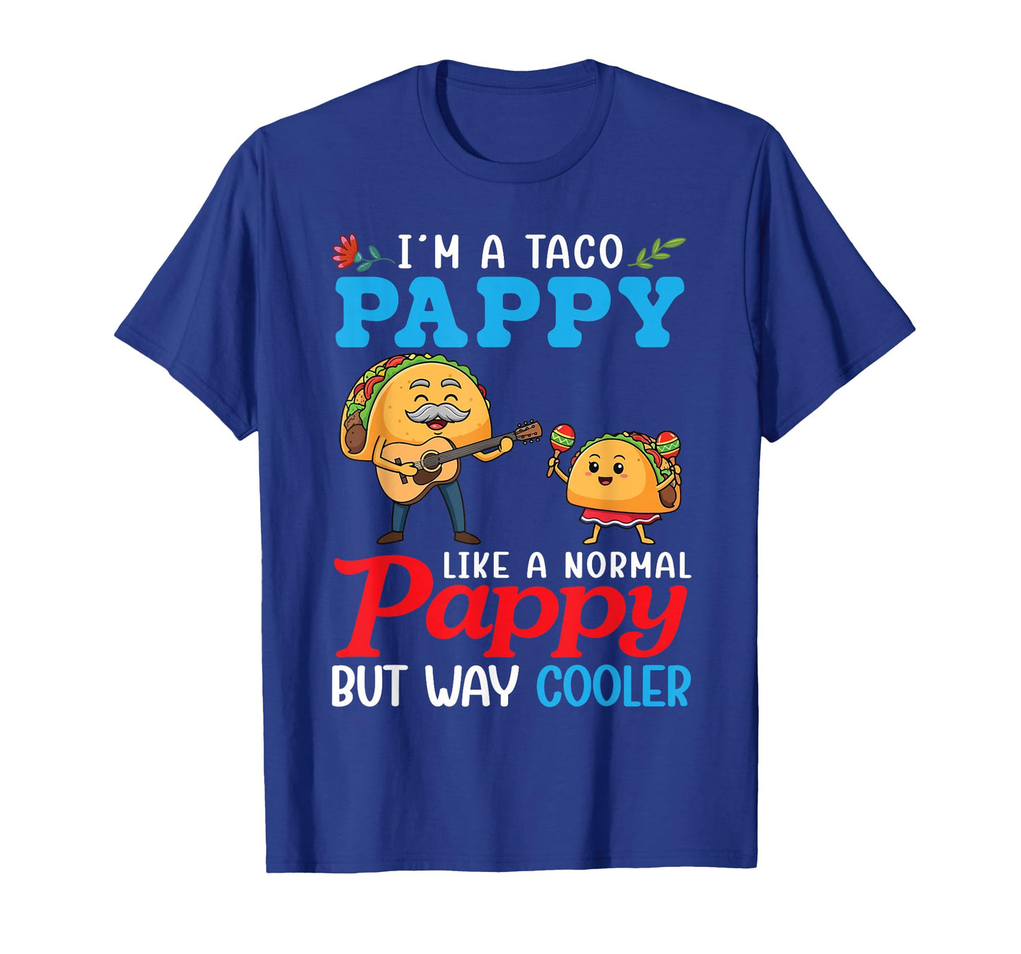 Iβm A Taco Pappy Like A Normal Pappy But Way Cooler Grandpa T-Shirt