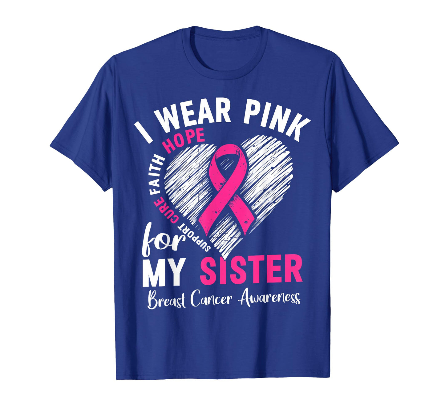 I Wear Pink for My Sister Breast Cancer Awareness Support T-Shirt