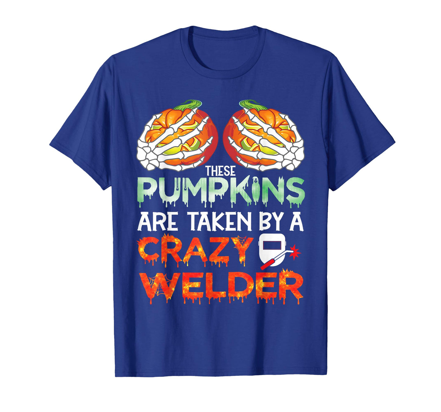 These Pumpkins are Taken by A Crazy Welder Halloween Boobs T-Shirt