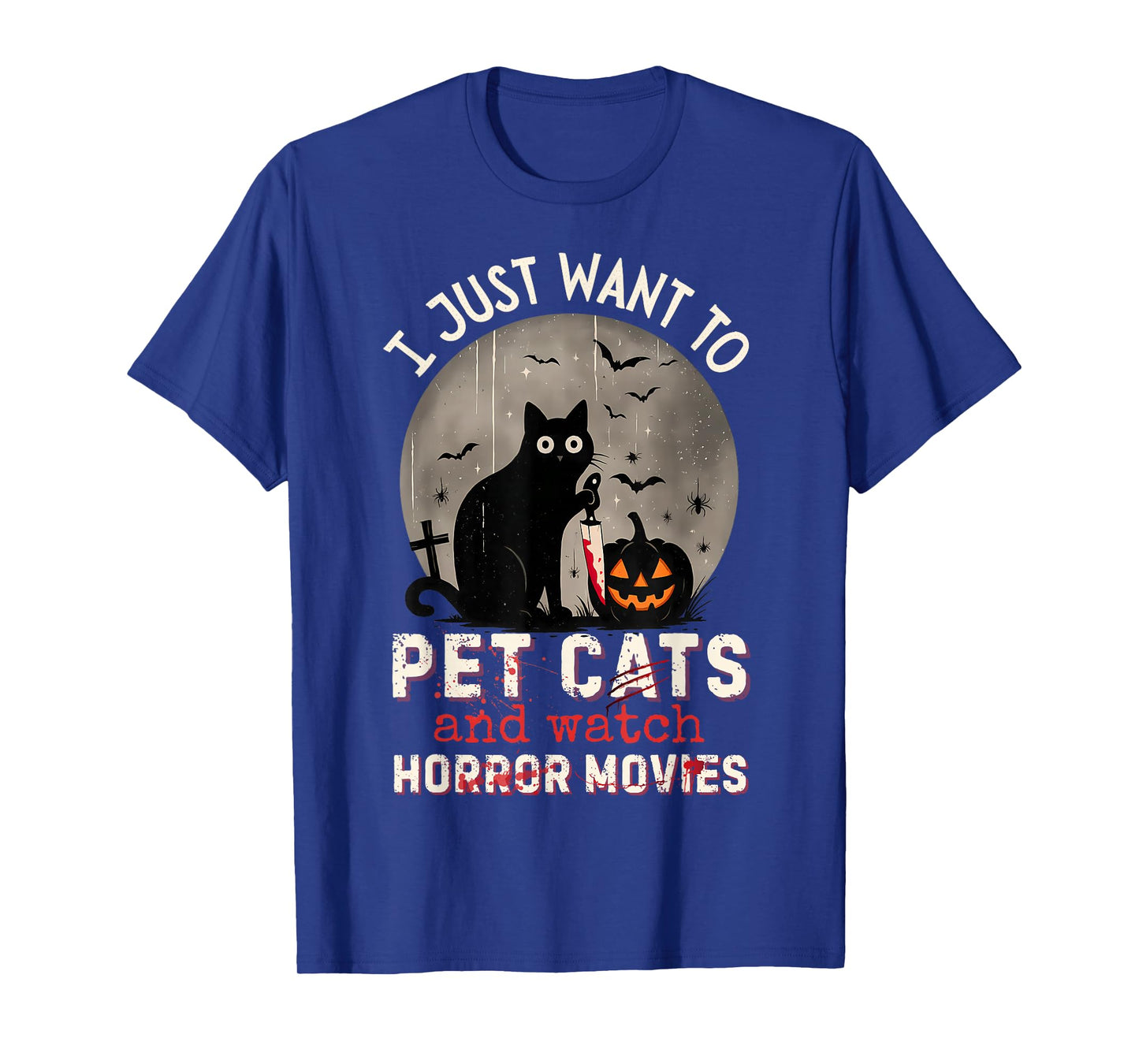I Just Want to Pet Cats and Watch Horror Movies Murderous T-Shirt