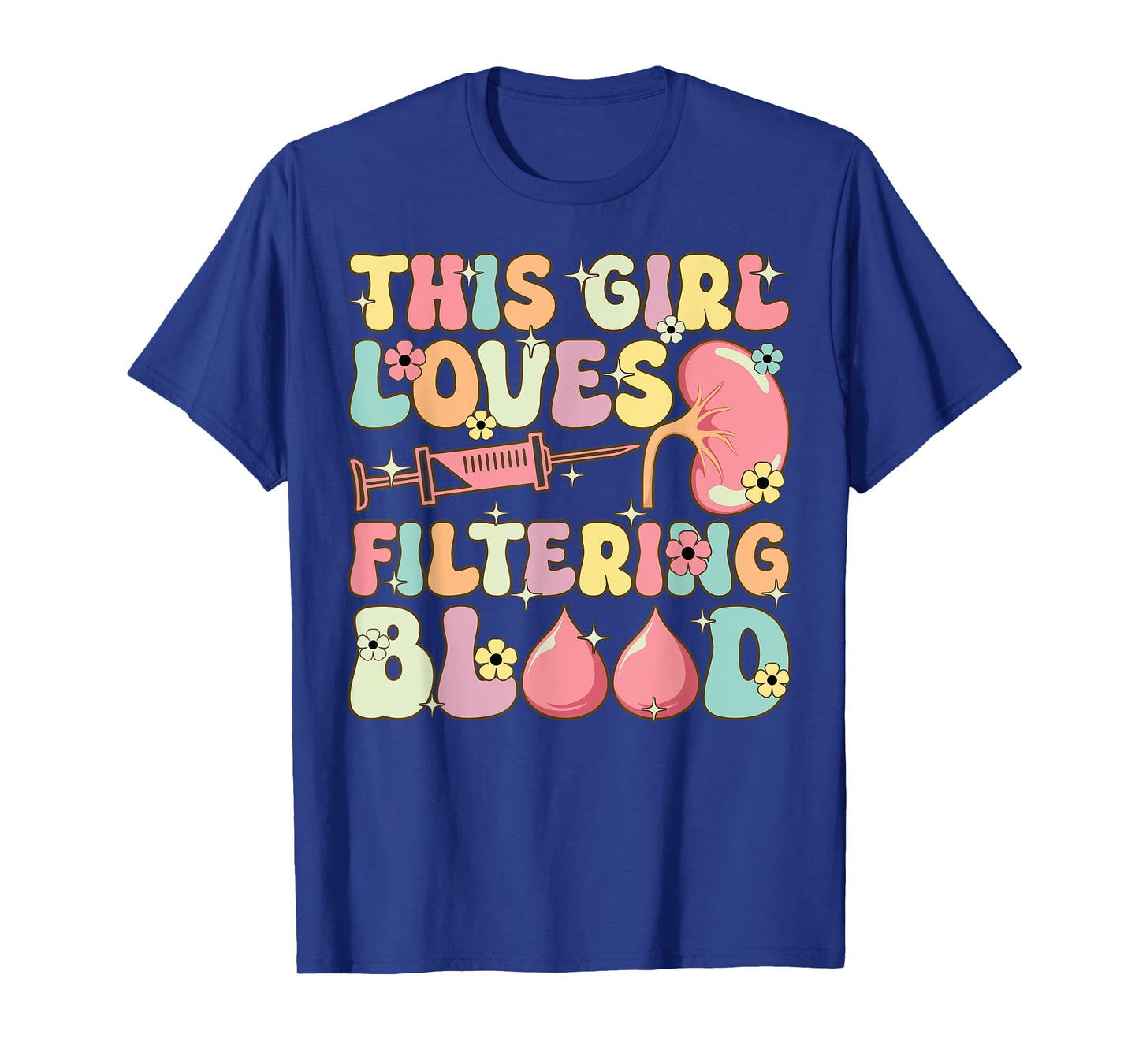 Groovy Dialysis Technician This Girl Loves Filtering Blood T-Shirt