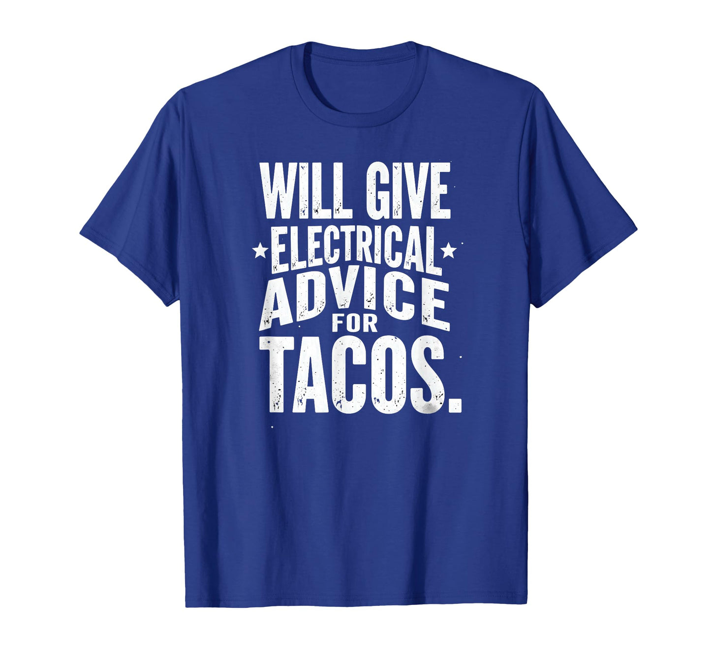 Electrician Lineman Will Give Electrical Advice for Tacos T-Shirt