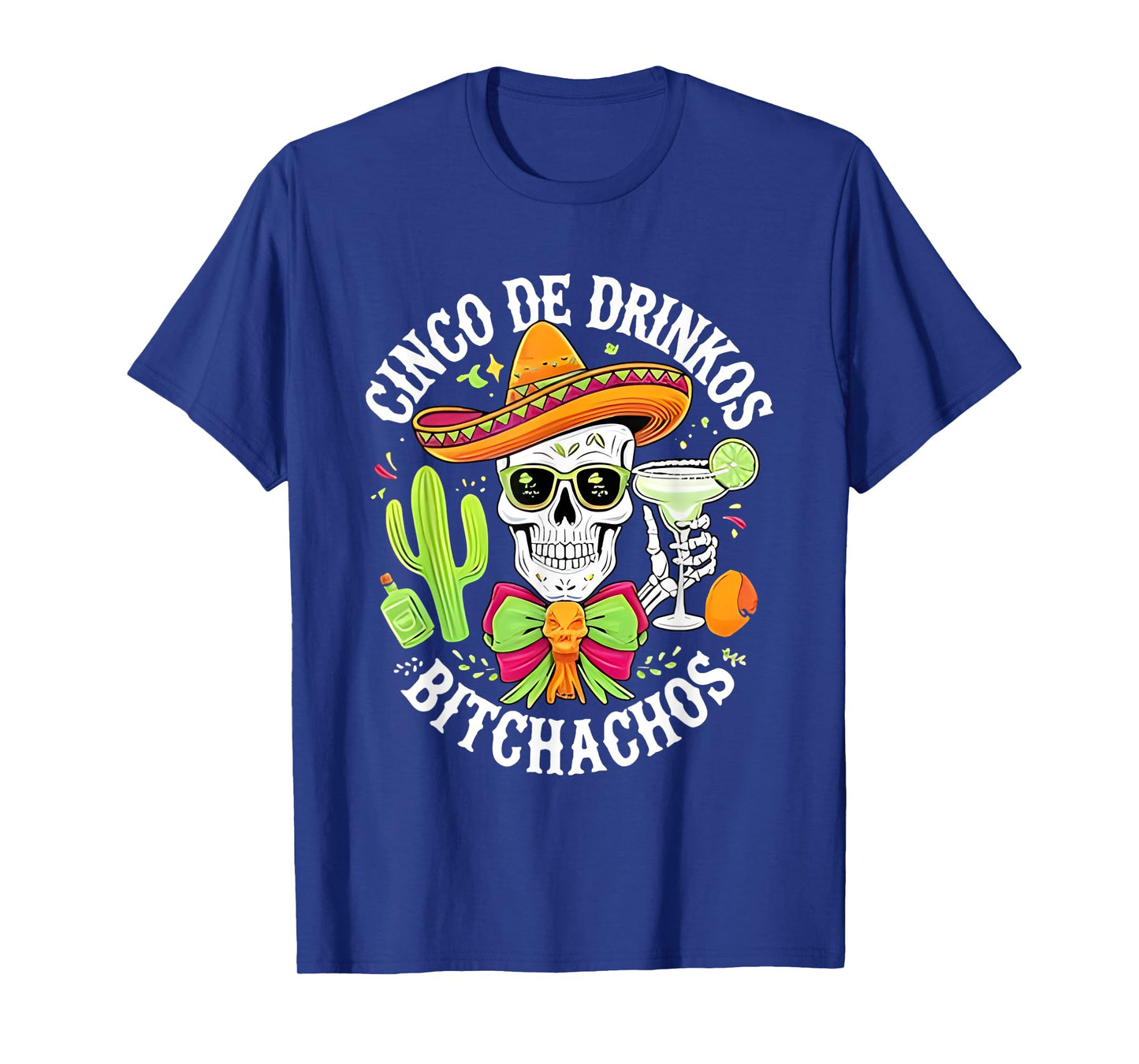 Skull Mexican Cinco De Drinkos Bitchachos T-Shirt
