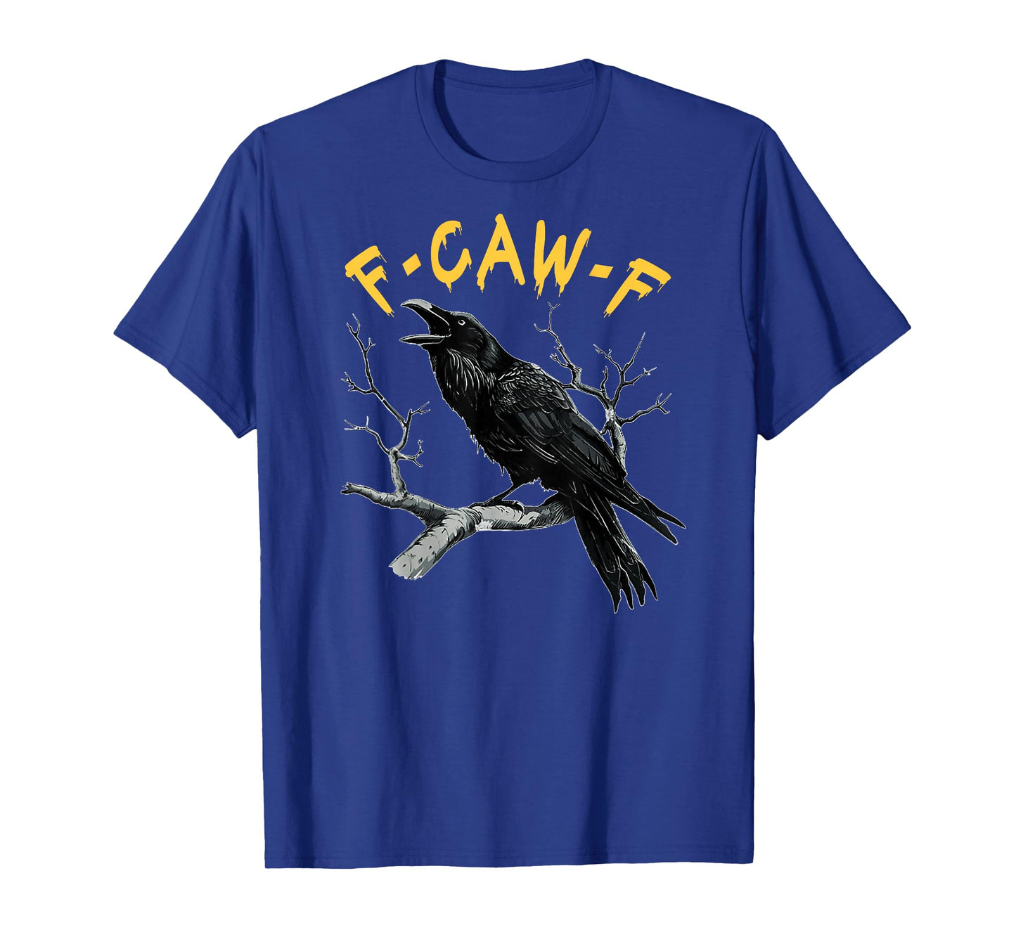 (On Back) F-Caw-F Black Crow Black Bird Funny Crow F-Caw-F T-Shirt