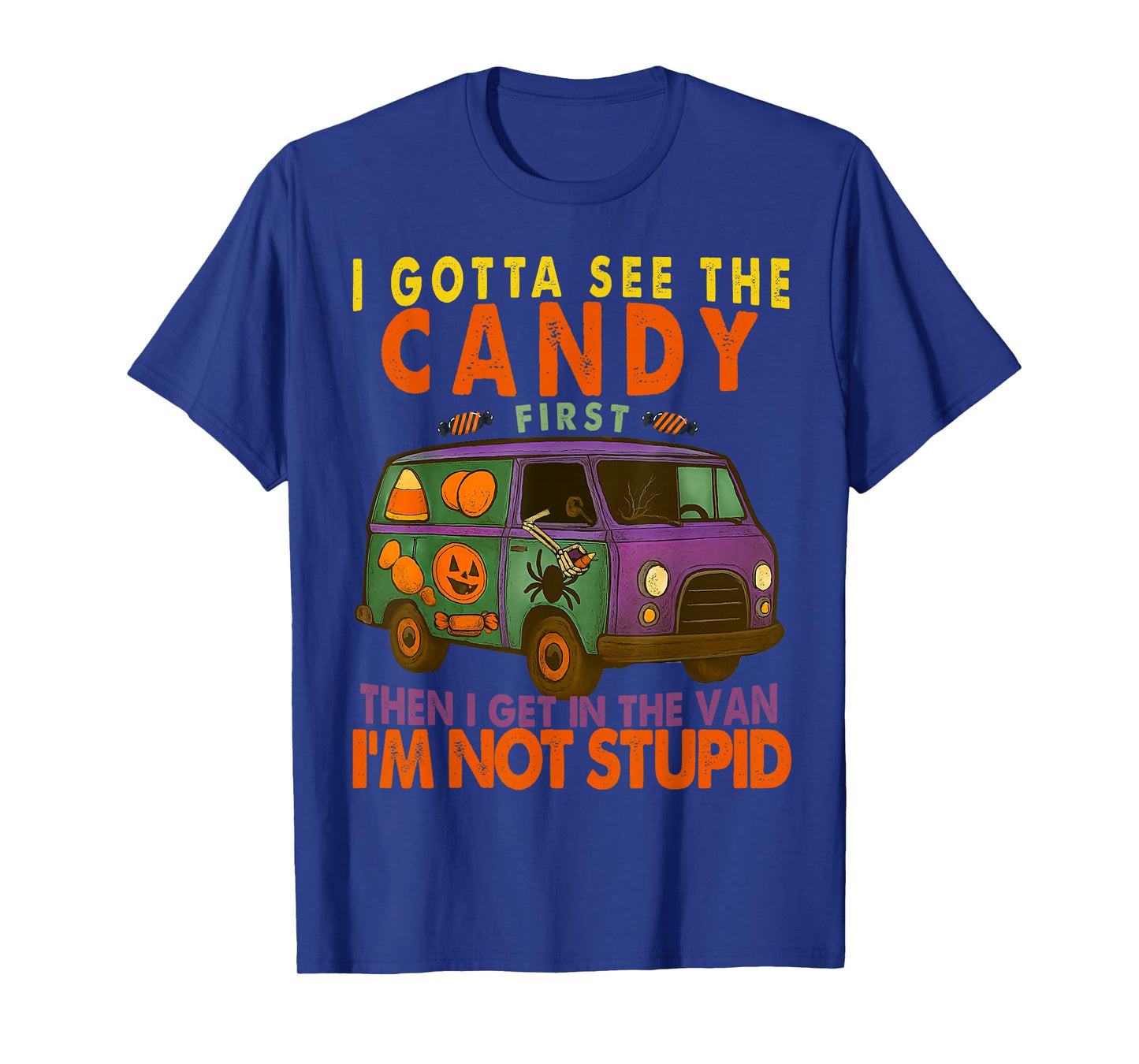 Funny Halloween Costume I Gotta See The Candy First T-Shirt