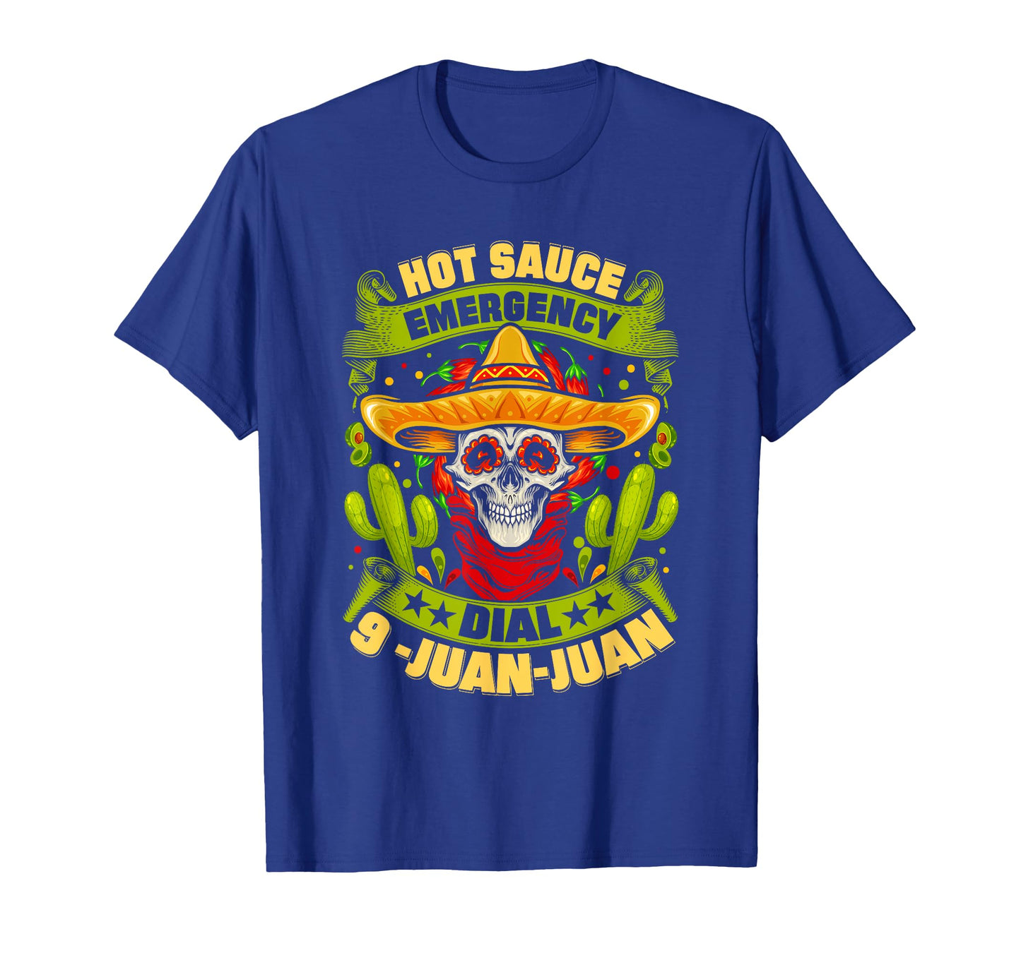 Hot Sauce Emergency Dial 9-Juan-Juan Funny Mexican Food Joke T-Shirt