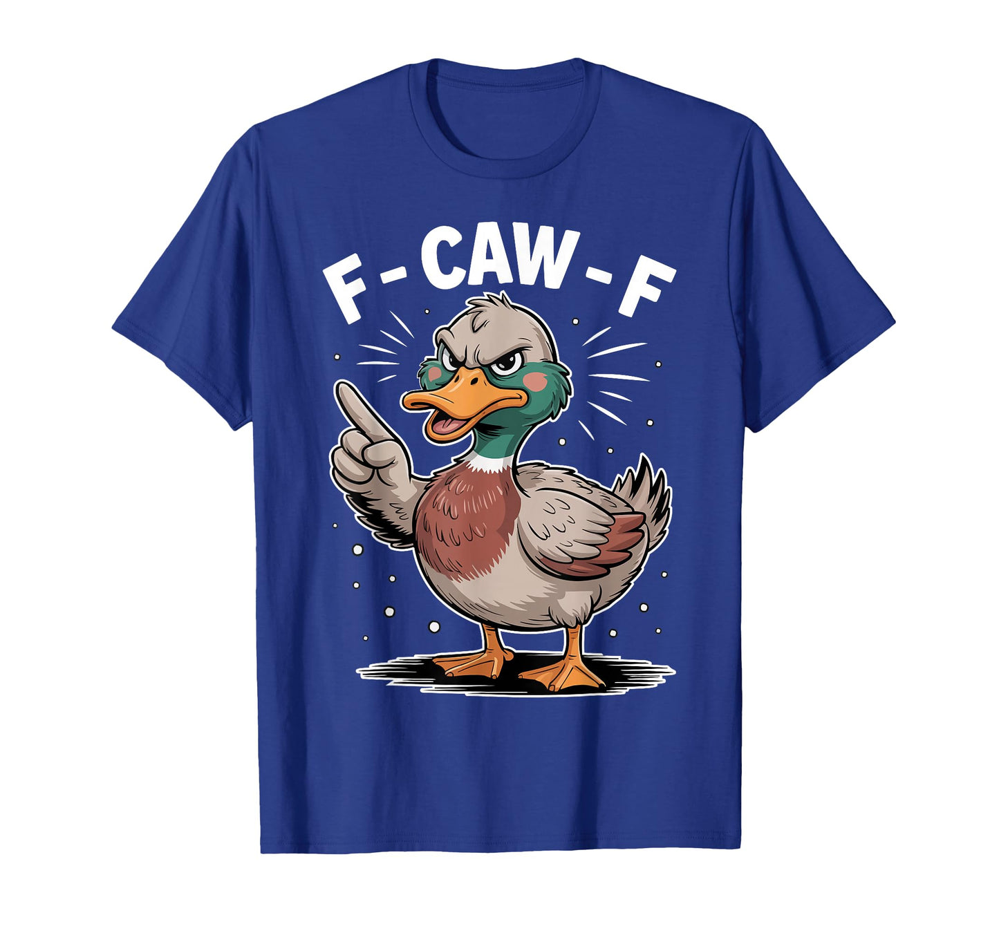 F Caw F Funny Grumpy Duck Humor Joke Design T-Shirt