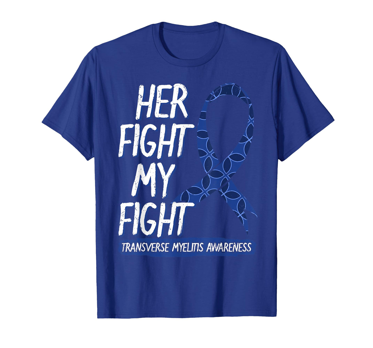 Her Fight Is My Fight Transverse Myelitis Survivor Disease T-Shirt