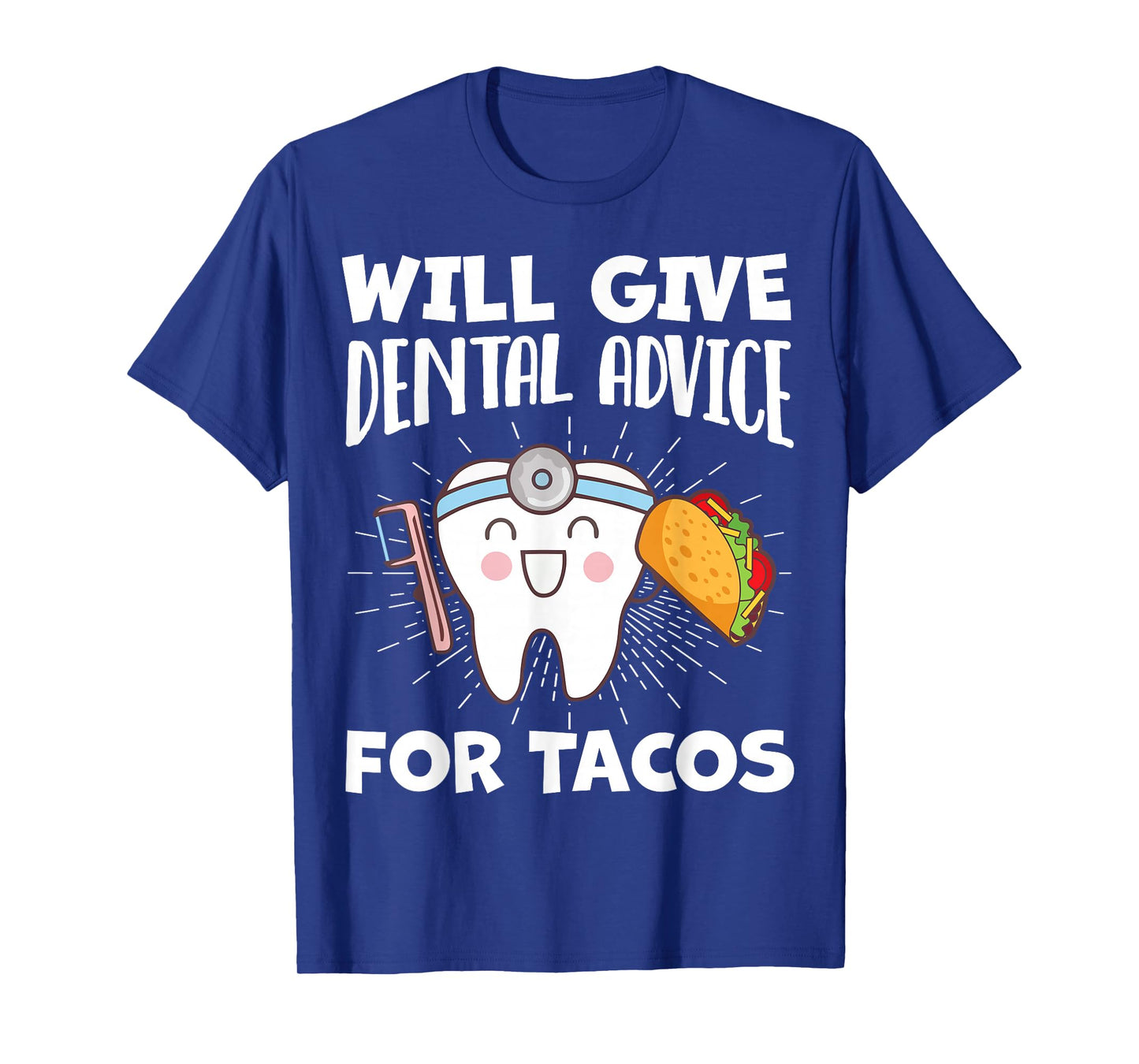 Will Give Dental Advice For Tacos Funny Dentist Hygienist T-Shirt