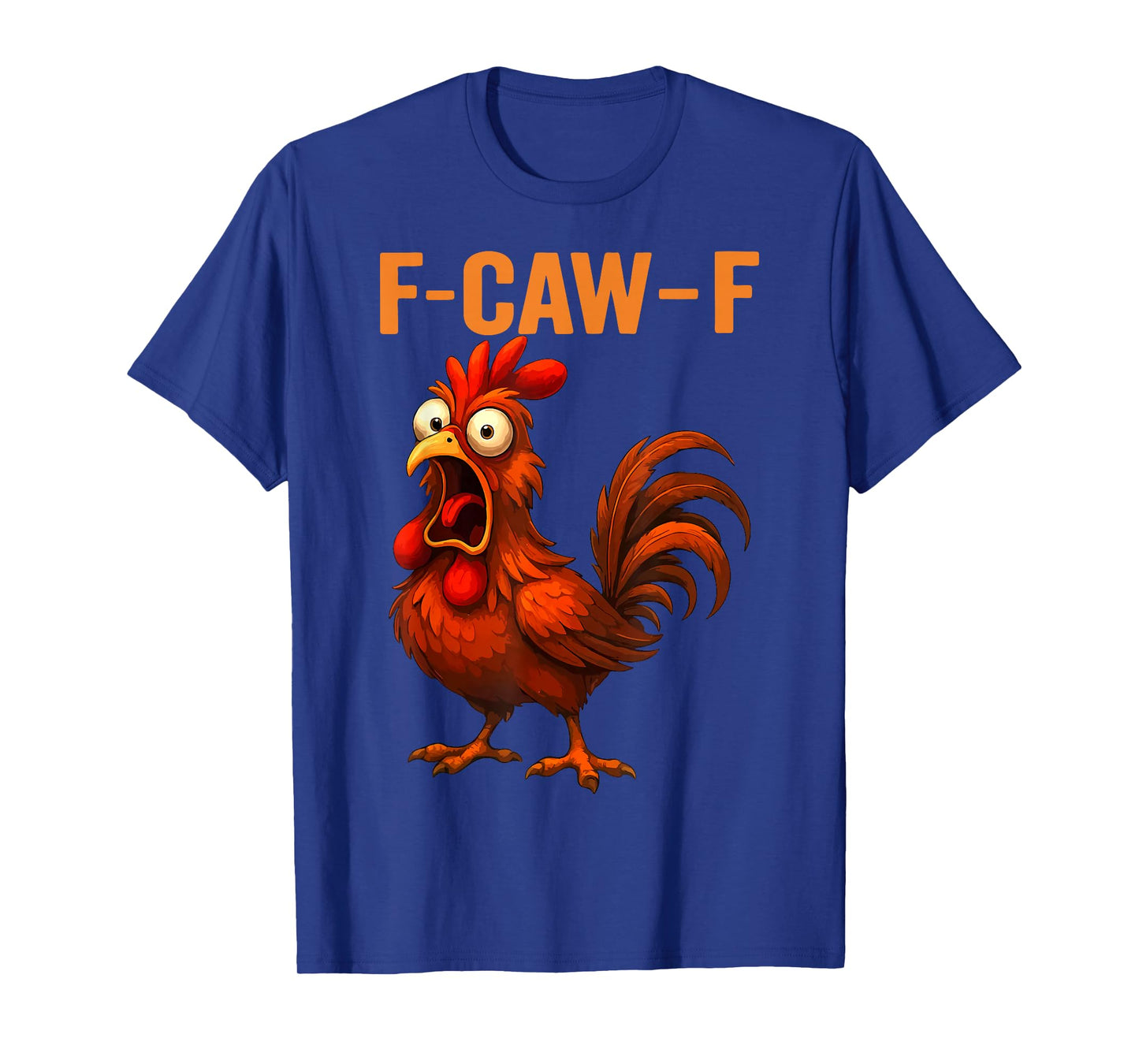 F-Caw-F Funny Chicken Humor F-Caw-F Quote Rooster Meme T-Shirt