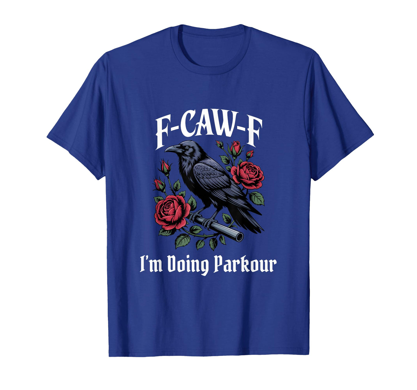 Parkour Funny F-Caw-F Gothic T-Shirt