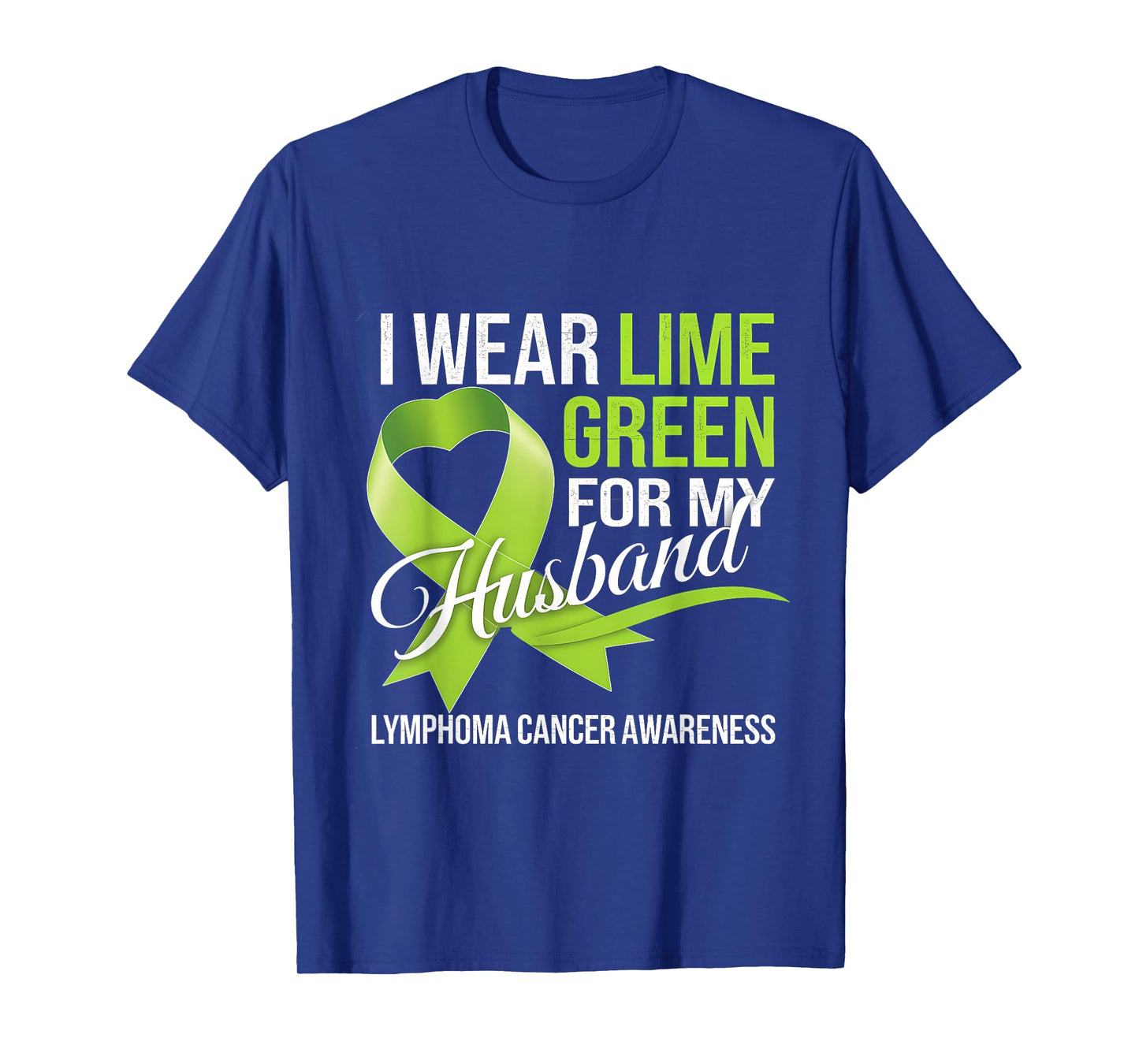 Lymphoma Cancer Awareness Lime Green For My Husband T-Shirt