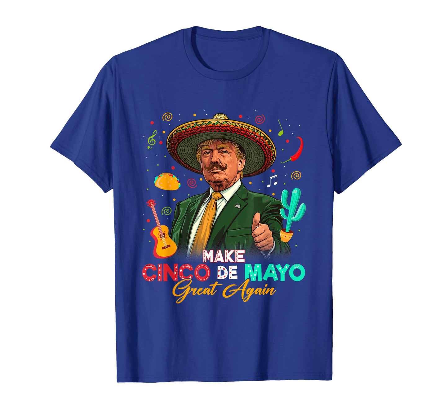 Make Cinco De Mayo Great Again Trump Sombrero Tacos Mexican T-Shirt